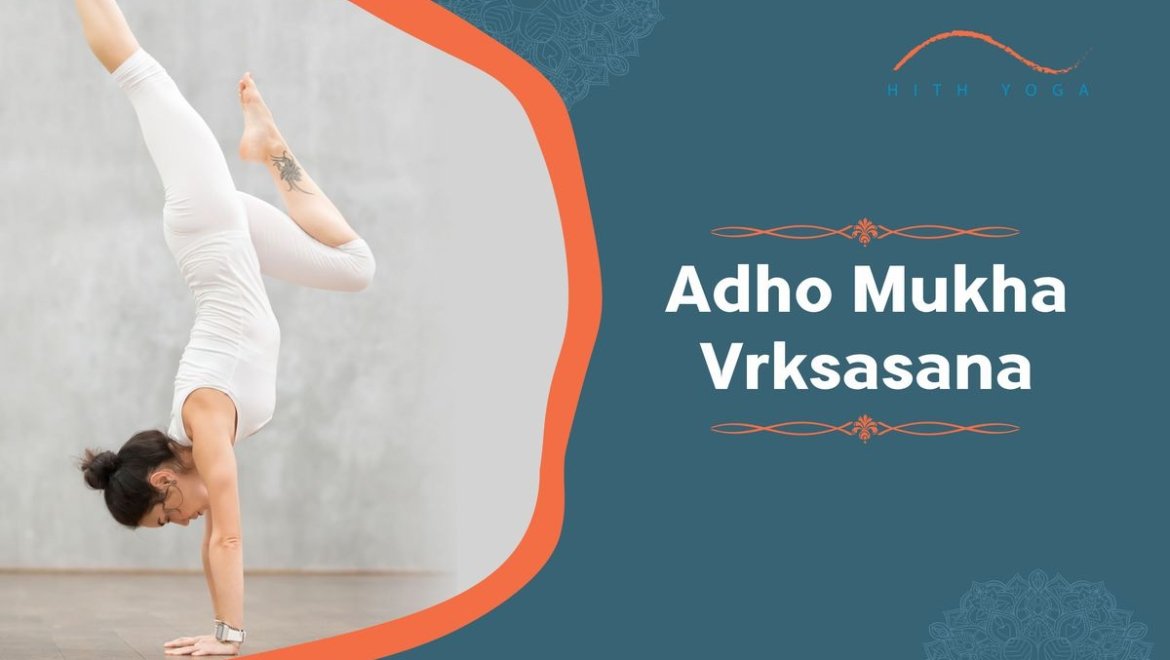 Adho Mukha Vrksasana: Steps and Benefits