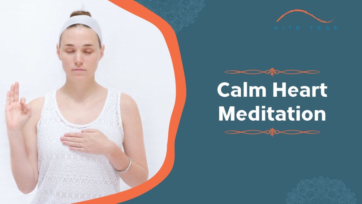 Benefits of doing Calm Heart Meditation