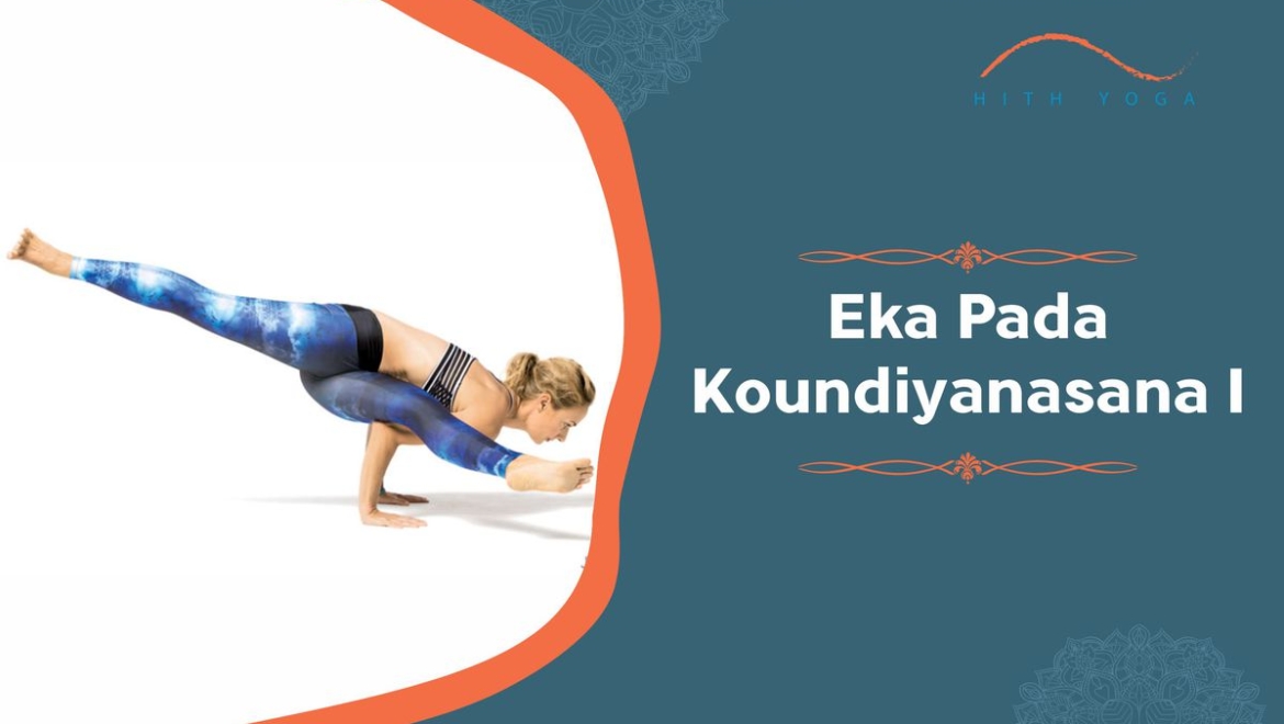 Eka Pada Koundiyanasana I-Steps and Benefits