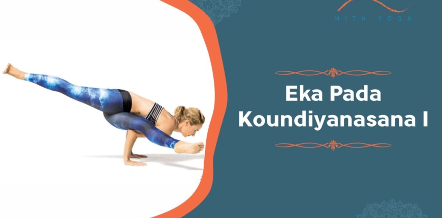 Eka Pada Koundiyanasana I-Steps and Benefits