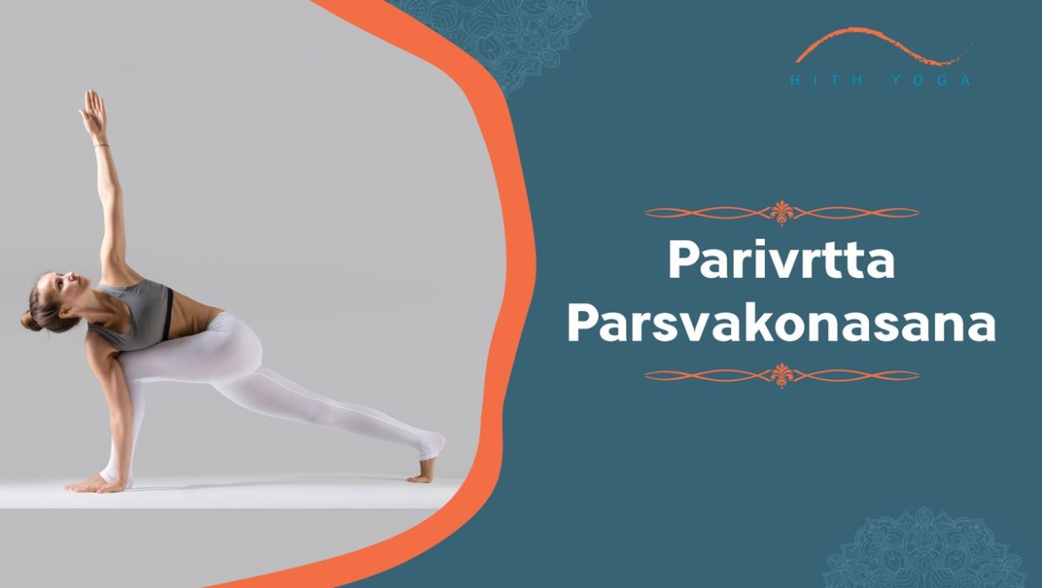 7 Benefits of doing Parivrtta Parsvakonasana